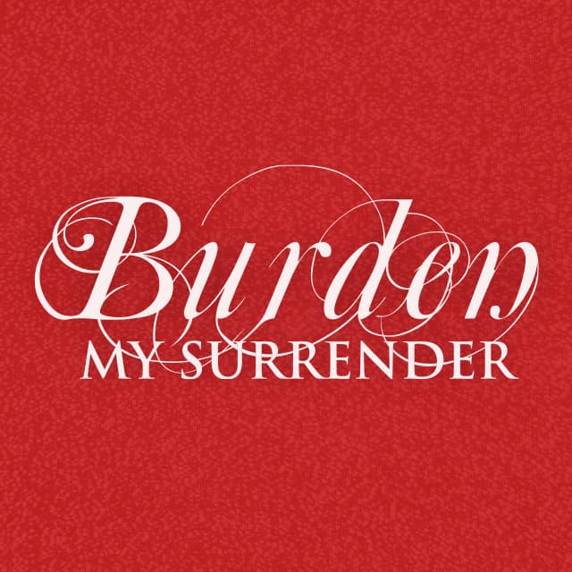 Burden My Surrender